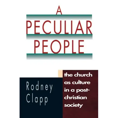 A Peculiar People: The Church as Culture in a Post-Christian Society