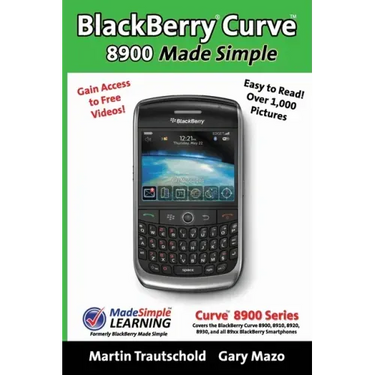 BlackBerry(r) Curve(tm) 8900 Made Simple: For the Curve(tm) 8900, 8910, 8920, 8930, and all 89xx Series BlackBerry Smartphones.