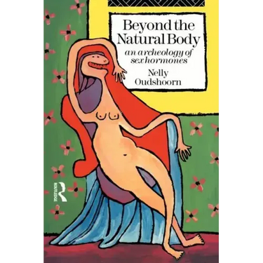 Beyond the Natural Body: An Archaeology of Sex Hormones