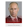 Vladimir Putin: The Controversial Life of Russia's President