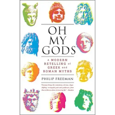 Oh My Gods: A Modern Retelling of Greek and Roman Myths