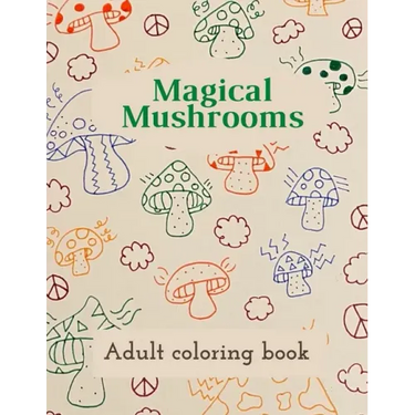 Magical Mushrooms Adult Coloring Book: A Coloring Book with magic mushrooms for adult anti stress Coloring Page with high details