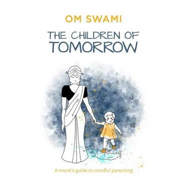 The Children of Tomorrow: A Monks' Guide to Mindful Parenting