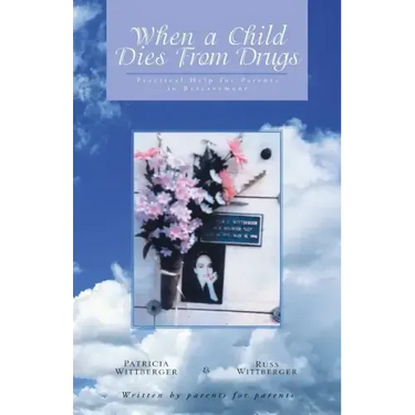 When a Child Dies From Drugs: Pratical help for Parents in Bereavement.