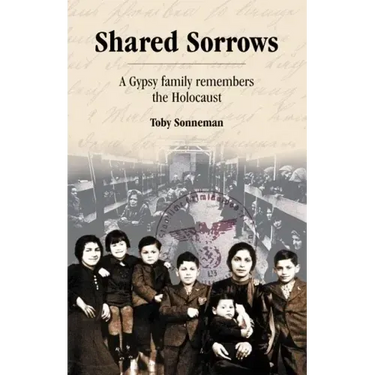 Shared Sorrows: A Gypsy Family Remembers the Holocaust