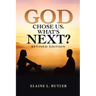 God Chose Us. What's Next?: Revised Edition