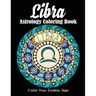 Libra Astrology Coloring Book: Color Your Zodiac Sign