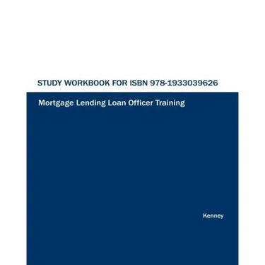 Study Workbook for Mortgage Lending Loan Officer Training
