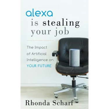 Alexa Is Stealing Your Job: The Impact of Artificial Intelligence on Your Future