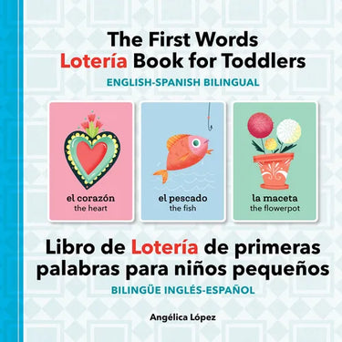 The First Words Lotería Book for Toddlers English-Spanish Bilingual: Libro de Lotería de Primeras Palabras Para Niños Pequeños Bilingüe Inglés-Español