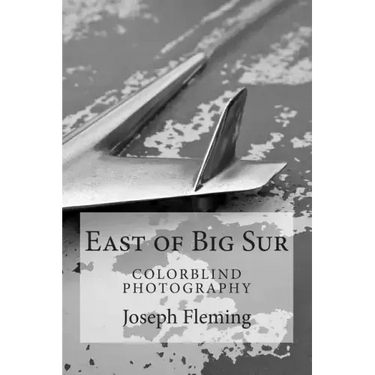 East of Big Sur: Colorblind Black & White Photography