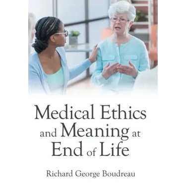 Medical Ethics and Meaning at End of Life