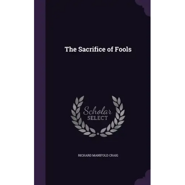 The Sacrifice of Fools