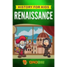 Renaissance: History for kids: A Captivating Guide to a Remarkable Period in European History
