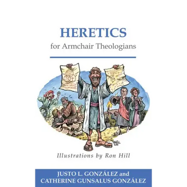 Heretics for Armchair Theologians