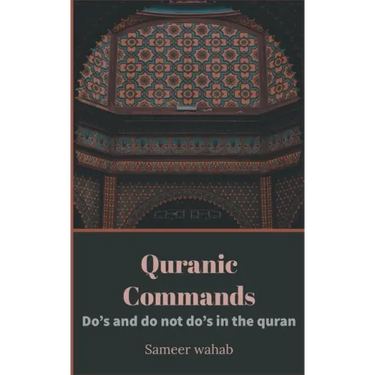 Quranic Commands: Do's and do not do's in the quran