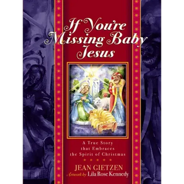 If You're Missing Baby Jesus: A True Story That Embraces the Spirit of Christmas