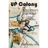 U.P. Colony: The Story of Resource Exploitation in Upper Michigan -- Focus on Sault Sainte Marie Industries