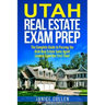 Utah Real Estate Exam Prep: The Complete Guide to Passing the Utah Real Estate Sales Agent License Exam the First Time!