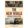 The New World: A Captivating Guide to the Americas, Age of Discovery, Christopher Columbus, and Transatlantic Slave Trade