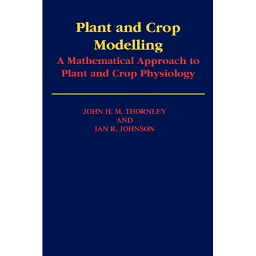 Plant and Crop Modelling: A Mathematical Approach to Plant and Crop Physiology