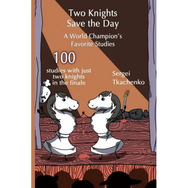 Two Knights Save the Day: A World Champion's Favorite Studies