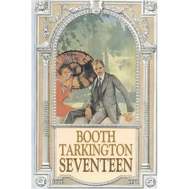 Seventeen by Booth Tarkington, Fiction, Political, Literary, Classics