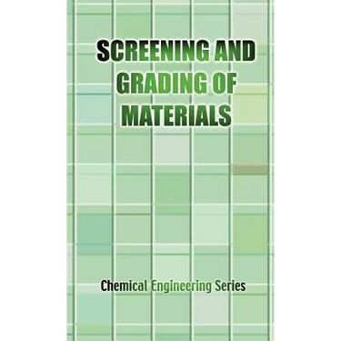 The Screening and Grading of Materials (Chemical Engineering Series)
