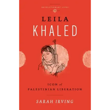 Leila Khaled: Icon of Palestinian Liberation