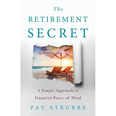 The Retirement Secret: A Simple Approach to Financial Peace-of-Mind