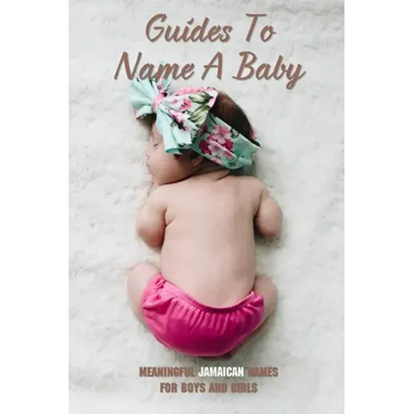 Guides To Name A Baby: Meaningful Jamaican Names For Boys And Girls: Jamaican Names Female