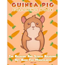 Guinea Pig Coloring Book - The Relaxing And Stress Relieving Art Book For Mindfulness