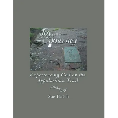 Joy in the Journey: Experiencing God on the Appalachian Trail
