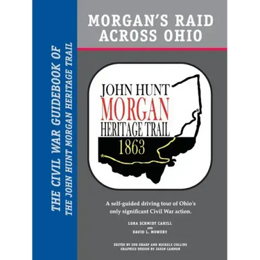 Morgan's Raid Across Ohio: The Civil War Guidebook of the John Hunt Morgan Heritage Trail
