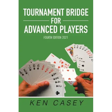 Tournament Bridge for Advanced Players: Fourth Edition 2021