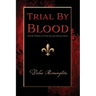Trial By Blood: Book Three of The Blood Royal Saga