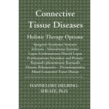 Connective Tissue Diseases: Holistic Therapy Options: Sjoegren's Syndrome; Systemic Sclerosis - Scleroderma; Systemic Lupus Erythematosus; Discoid