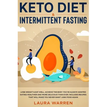 Keto Diet & Intermittent Fasting 2-in-1 Book: Burn Fat Like Crazy While Eating Delicious Food Going Keto + The Proven Wonders of Intermittent Fasting