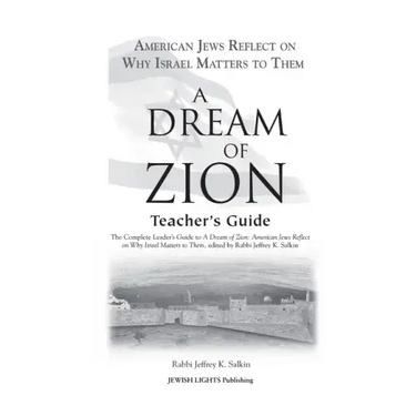 A Dream of Zion Teacher's Guide: The Complete Leader's Guide to a Dream of Zion: American Jews Reflect on Why Israel Matters to Them