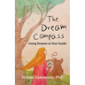 The Dream Compass: Using Dreams as Your Guide