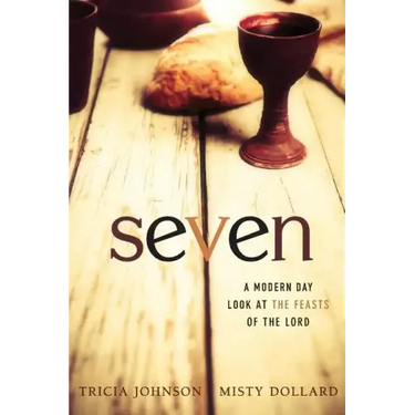 Seven: A Modern Day Look at the Feasts of the Lord