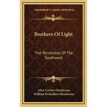 Brothers of Light: The Penitentes of the Southwest