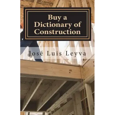 Buy a Dictionary of Construction: English-Spanish Construction Glossary