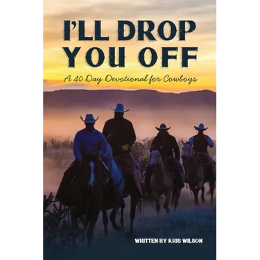 I'll Drop You Off: A 40-Day Devotional for Cowboys