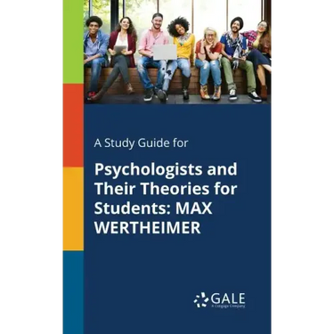 A Study Guide for Psychologists and Their Theories for Students: Max Wertheimer
