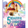 5 Beautiful Stories for Kids Ages 5-10: Colourful Illustrated Stories, Bedtime Children Story Book, Story Book for Boys and Girls