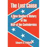 The Lost Cause: A New Southern History of the War of the Confederates
