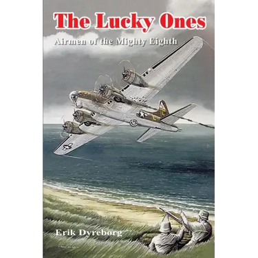 The Lucky Ones: Airmen of the Mighty Eighth