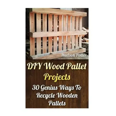 DIY Wood Pallet Projects: 30 Genius Ways To Recycle Wooden Pallets