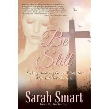 Be Still: Seeking Amazing Grace Within the Mess Life Throws at Us